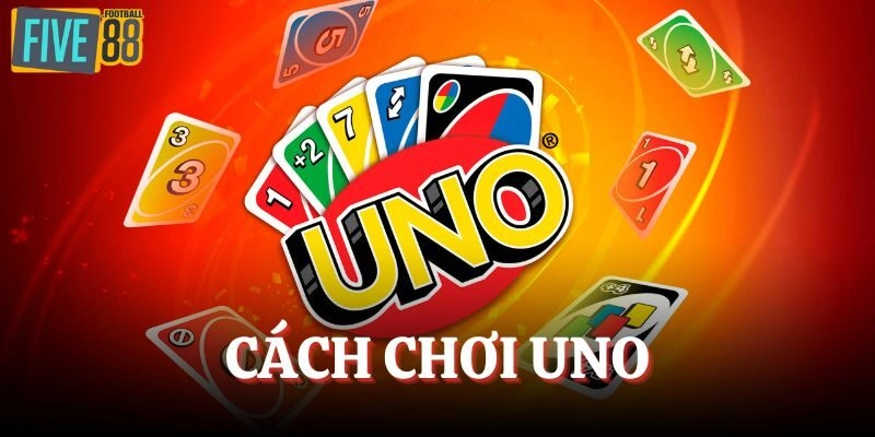Cách Chơi Uno – Hiểu Luật Nhanh, Trải Nghiệm Vui Mỗi Ván 
